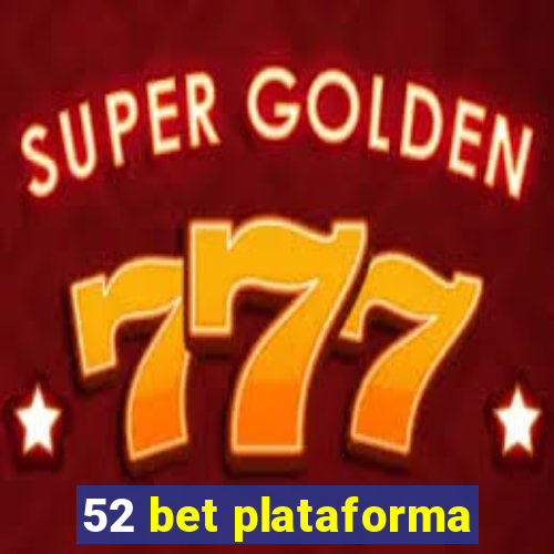 52 bet plataforma